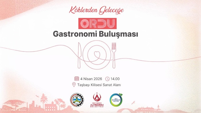 Ordu’da “Köklerden Geleceğe” Gastronomi Buluşması Düzenleniyor