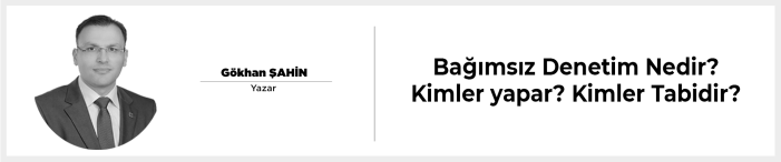 Bağımsız Denetim Nedir? Kimler yapar? Kimler Tabidir?