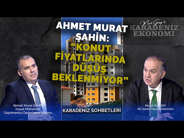 Ahmet Murat Şahin: “Konut Fiyatlarında Düşüş Beklenmiyor”