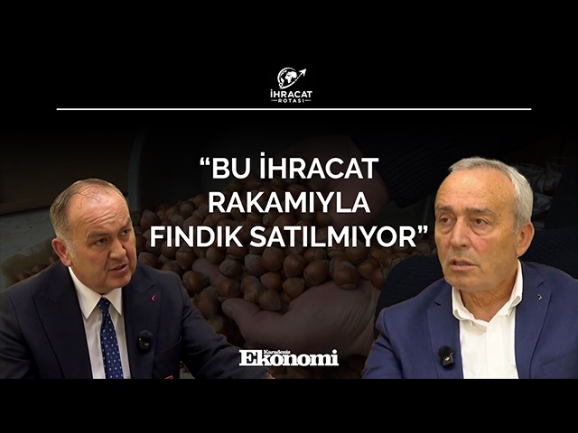 “Bu ihracat rakamıyla fındık satılmıyor”
