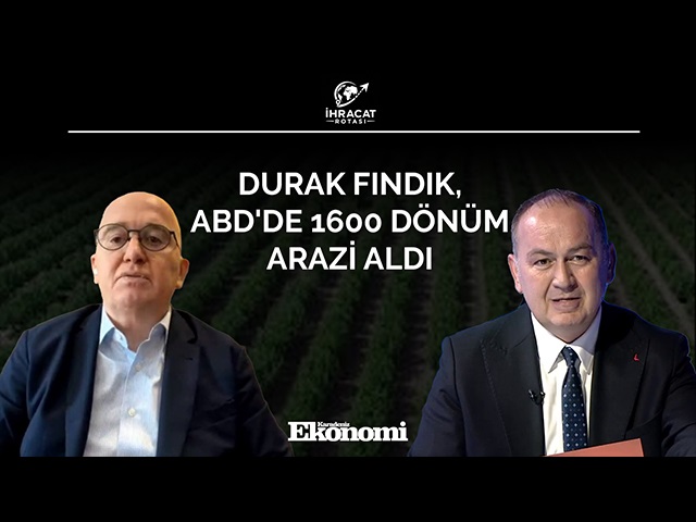 Durak Fındık, ABD'de 1600 dönüm arazi aldı