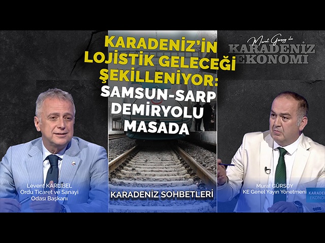 Karadeniz’in Lojistik Geleceği Şekilleniyor: Samsun-Sarp Demiryolu Masada