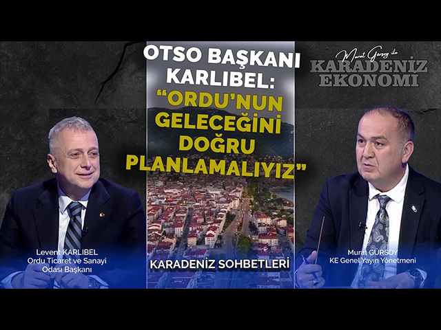 OTSO Başkanı Karlıbel: “Ordu’nun Geleceğini Doğru Planlamalıyız”