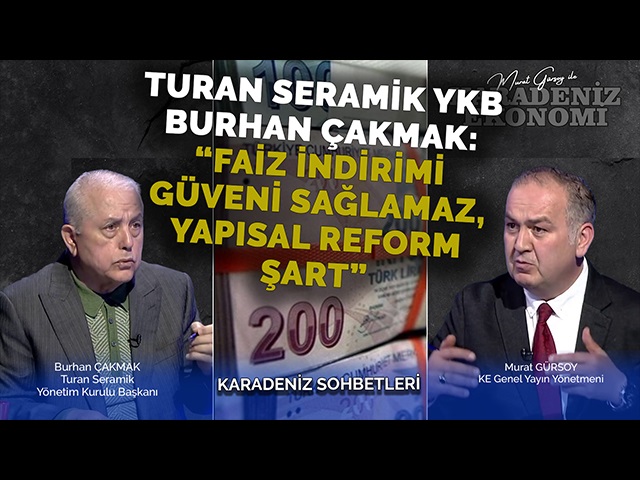 Turan Seramik YKB Burhan Çakmak: “Faiz İndirimi Güveni Sağlamaz, Yapısal Reform 