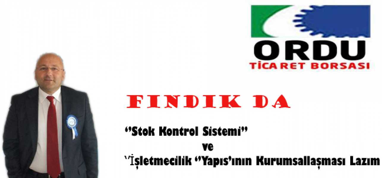 Fındıkta bir stok kontrol sistemi oluşturulması ve özellikle üreticiyi koruyan bir işletmecilik 