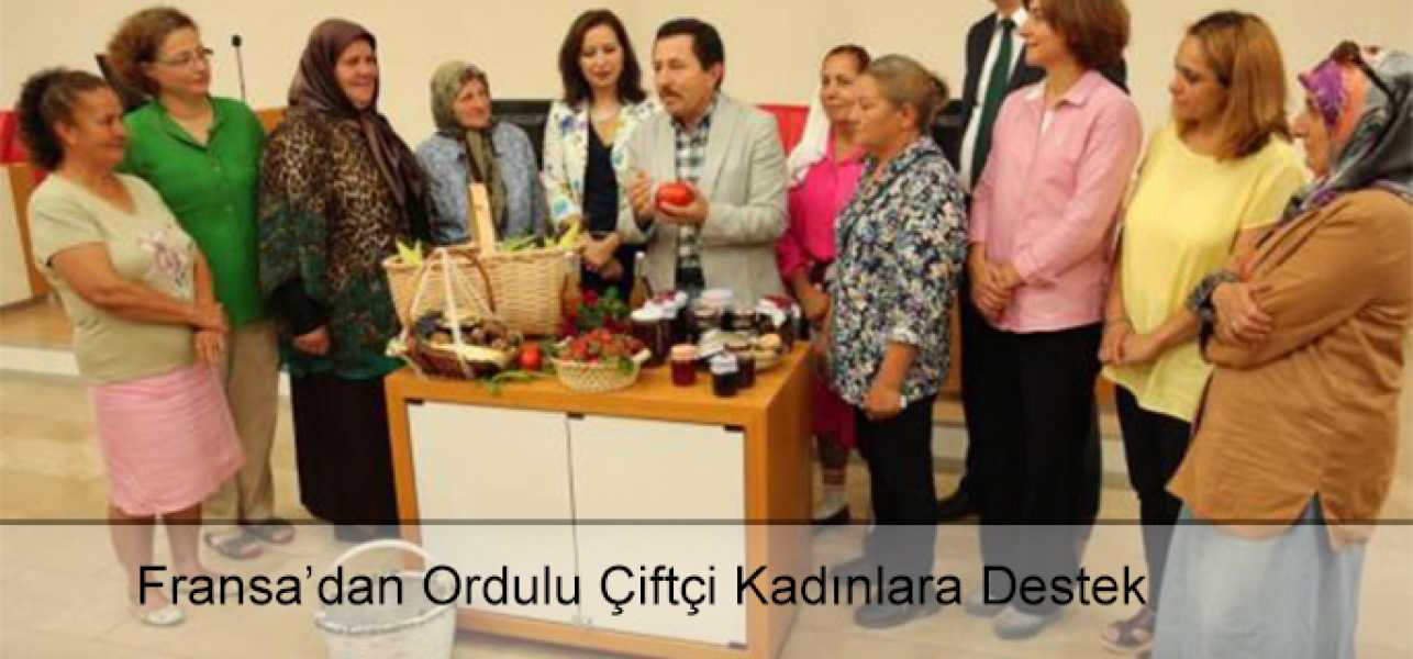 Fransa'dan Ordu'lu Çiftçi Kadınlara Destek