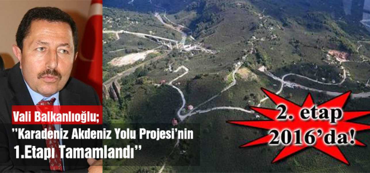 Karadeniz Akdeniz Yolu Projesi'nin Birinci Etapı Tamamlandı