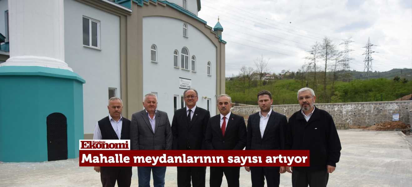 Mahalle meydanlarının sayısı artıyor