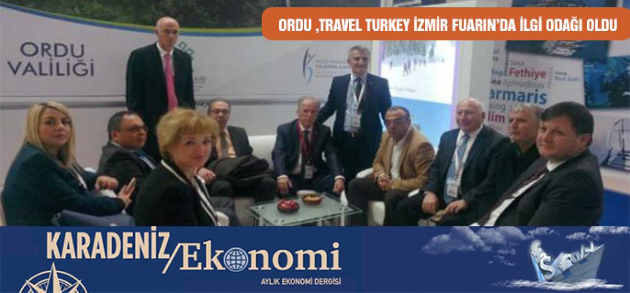 Ordu ,Travel Turkey İzmir Fuarın'da İlgi Odağı oldu