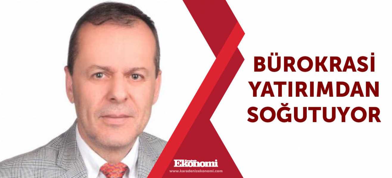 ​Bürokrasi yatırımdan soğutuyor