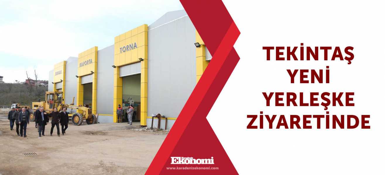 Tekintaş yeni yerleşke ziyaretinde