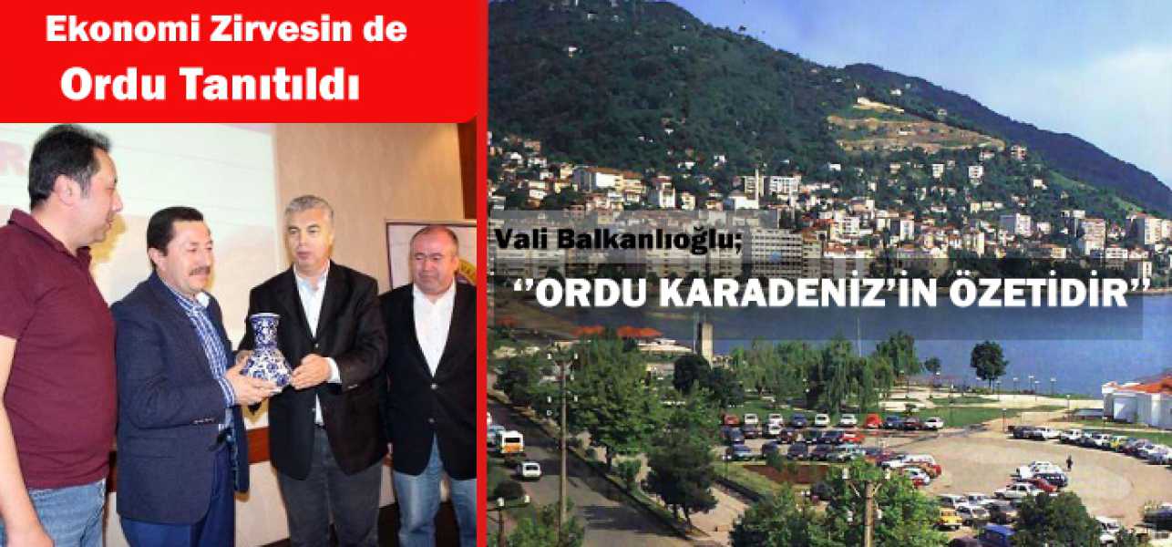 Ekonomi Zirvesinde Ordu Tanıtıldı