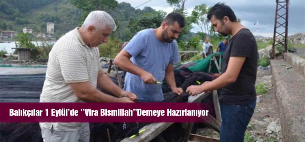 Balıkçılar 1 Eylül'de Vira Bismillah Demeye Hazırlanıyor