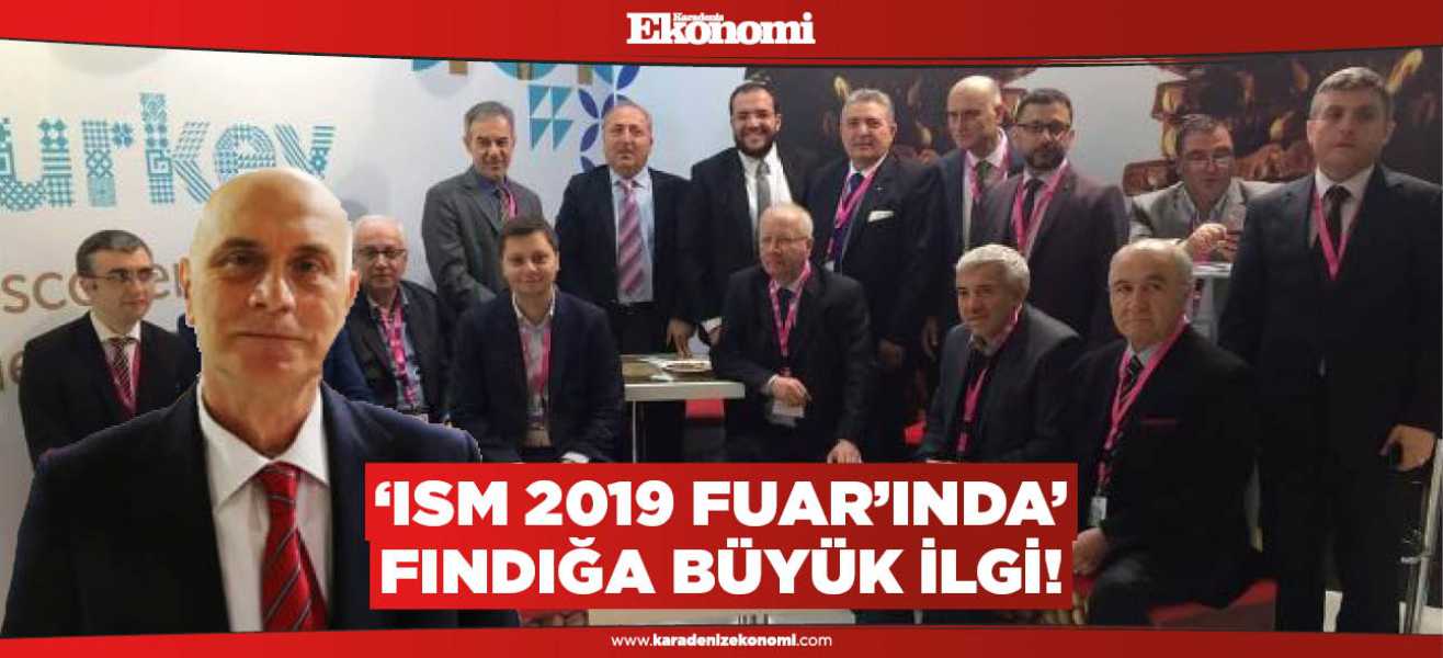 'ISM 2019 Fuar'ında' fındığa büyük ilgi!