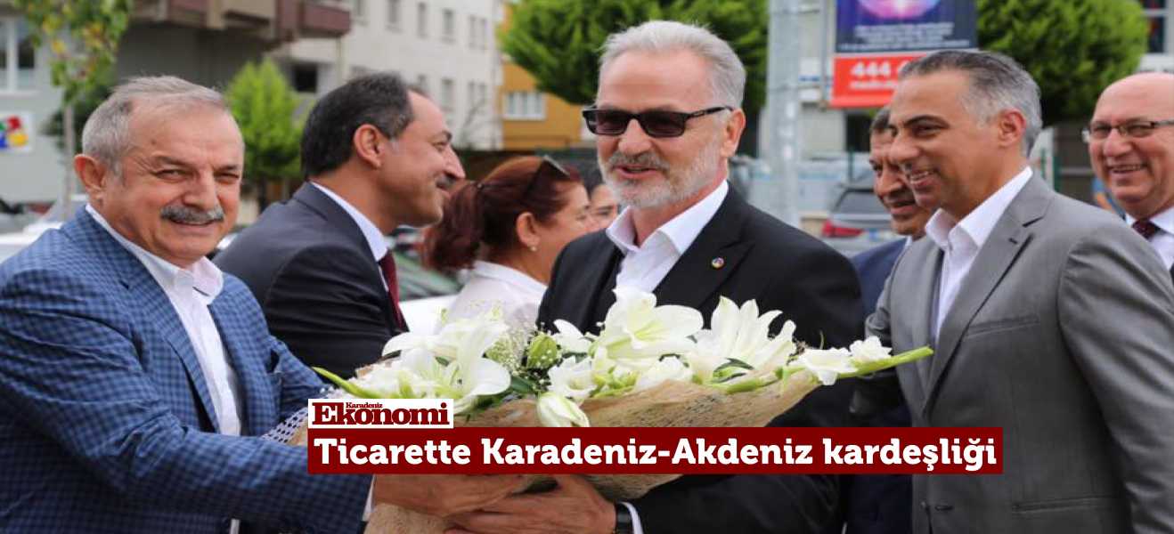 Ticarette Karadeniz-Akdeniz kardeşliği