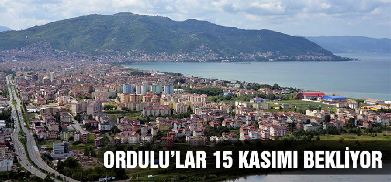 Ordulular 15 Kasımı Bekliyor