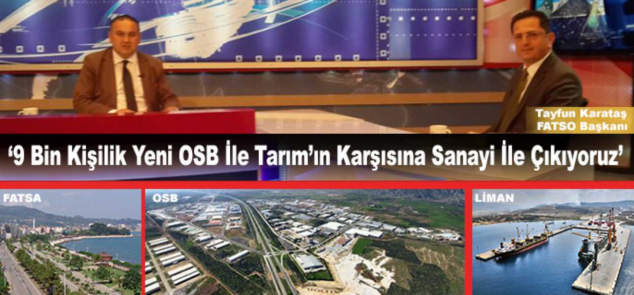 9 Bin Kişilik Yeni OSB İle Tarım'ın Karşısına Sanayi İle Çıkıyoruz