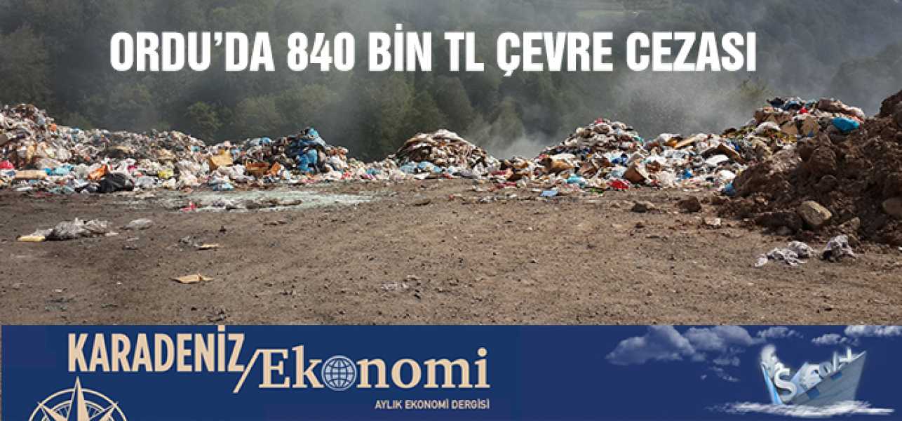 ORDUDA 840 BİN TL ÇEVRE CEZASI