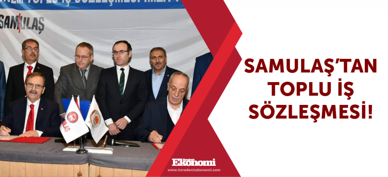 Samulaş'tan toplu iş sözleşmesi!