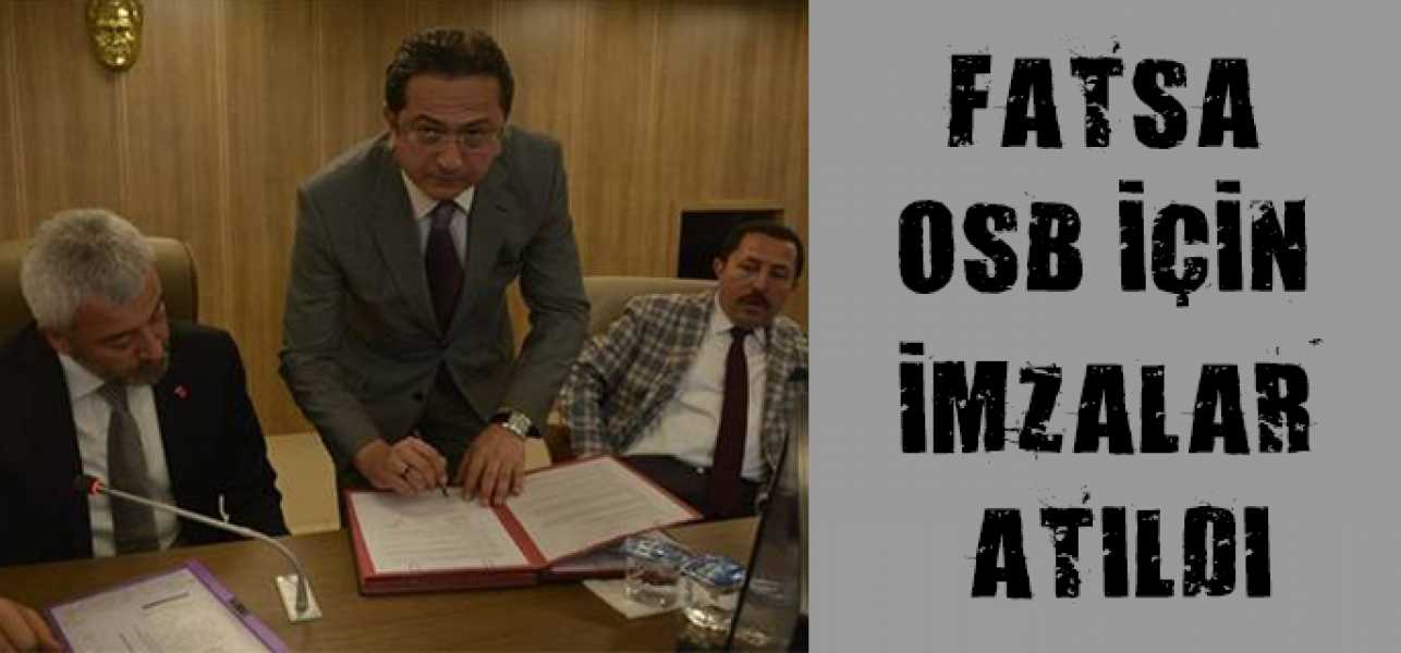 FATSA OSB İÇİN İMZALAR ATILDI