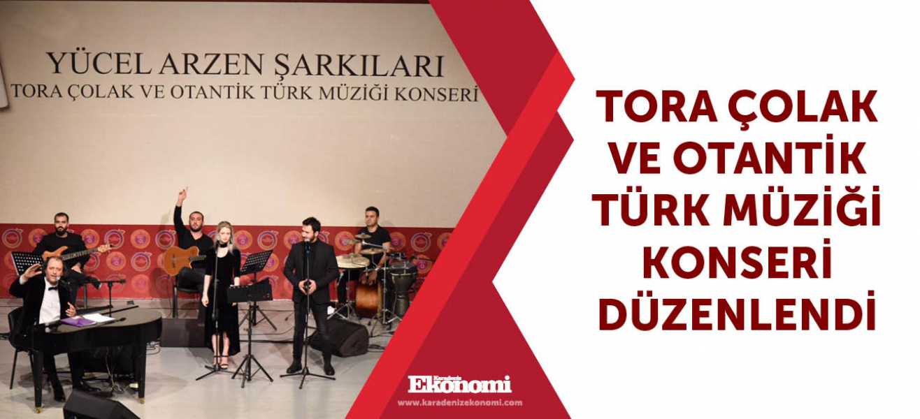 Tora Çolak ve Otantik Türk Müziği konseri düzenlendi