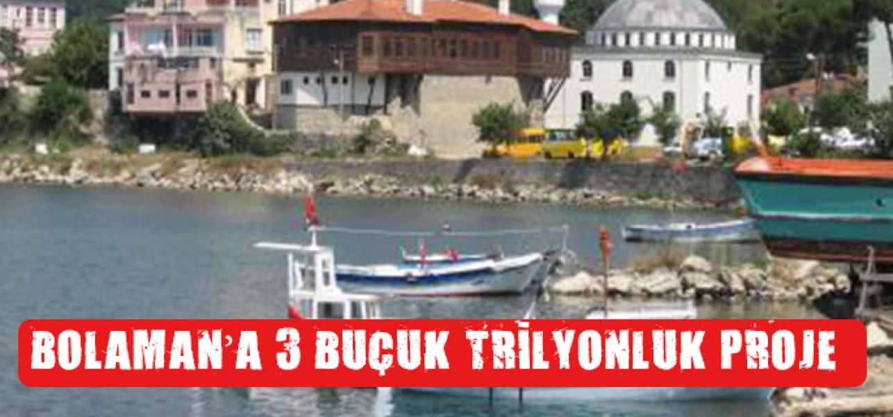 Bolaman'a 3 Buçuk Trilyonluk Proje