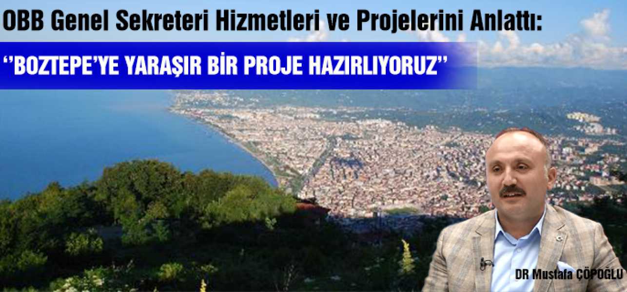 GENEL SEKRETER DR. ÇÖPOĞLU: EN GENÇ VE EN DİNAMİK BÜYÜKŞEHİR BELEDİYESİYİZ