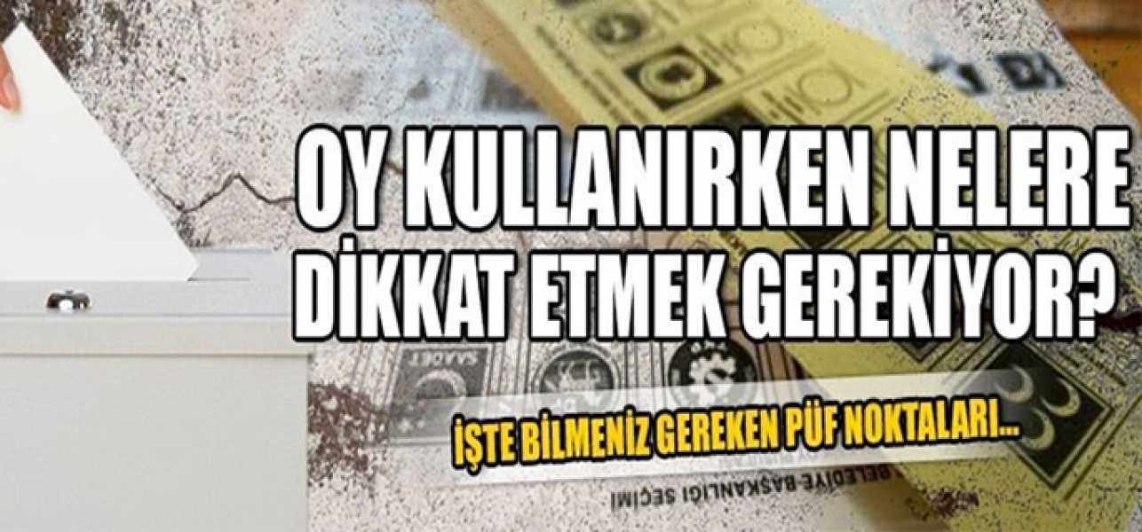 OY KULLANIRKEN DİKKAT EDİLMESİ GEREKEN HUSUSLAR