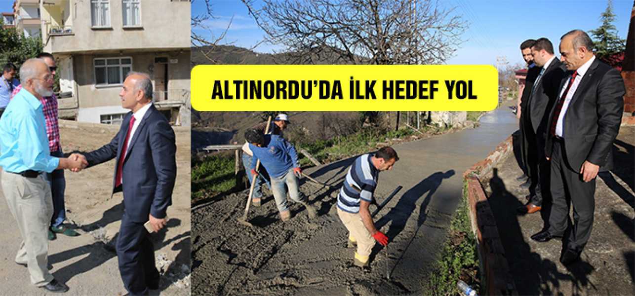 ALTINORDU'DA İLK HEDEF YOL