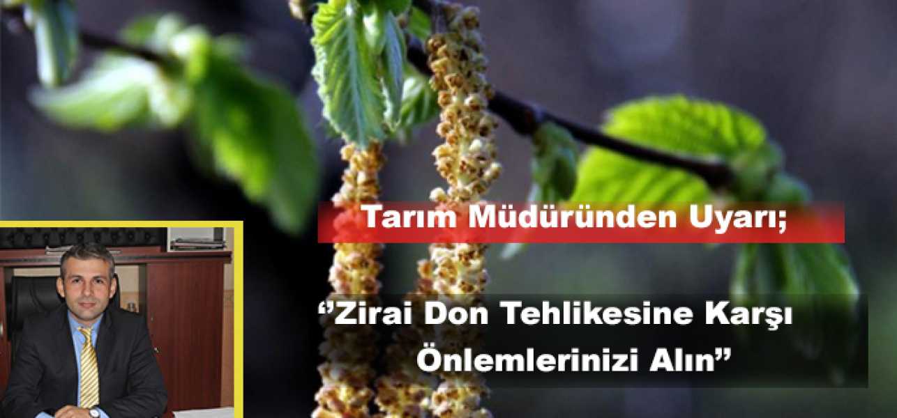 ''Zirai Don Tehlikesine Karşı Önlemlerinizi Alın''