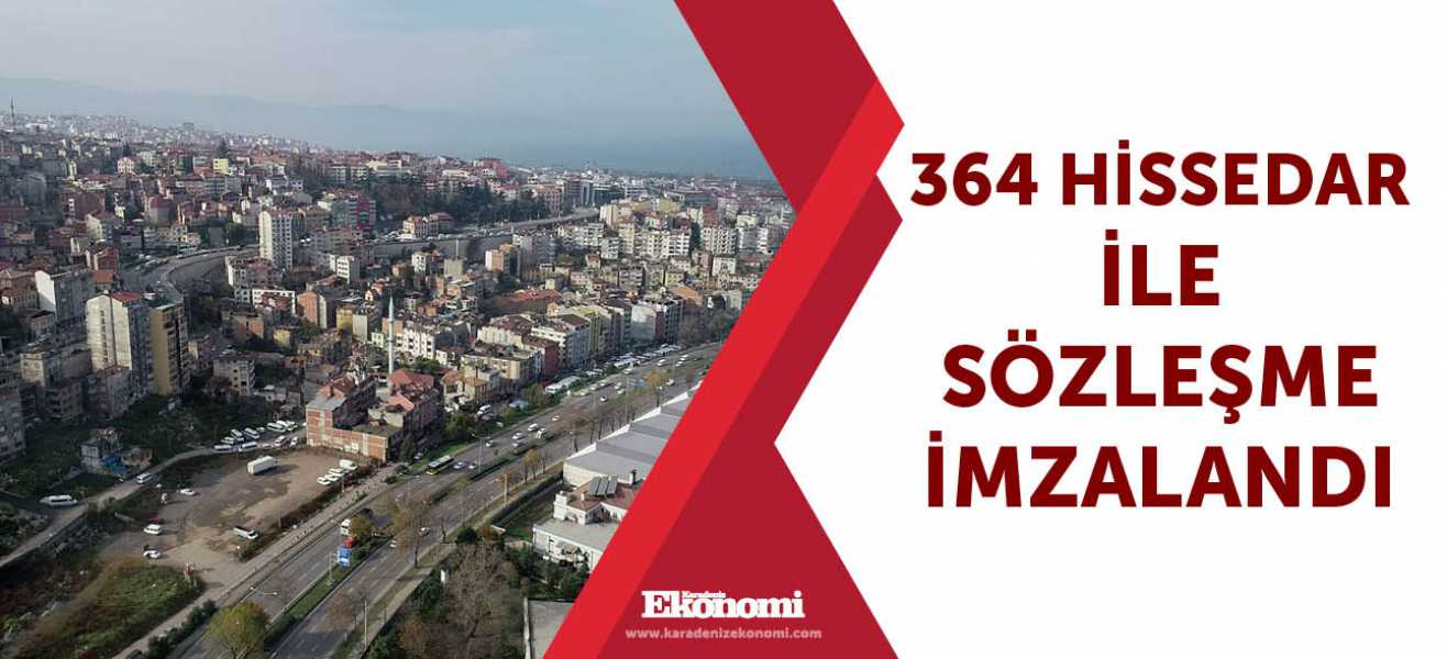 364 hissedar ile sözleşme imzalandı