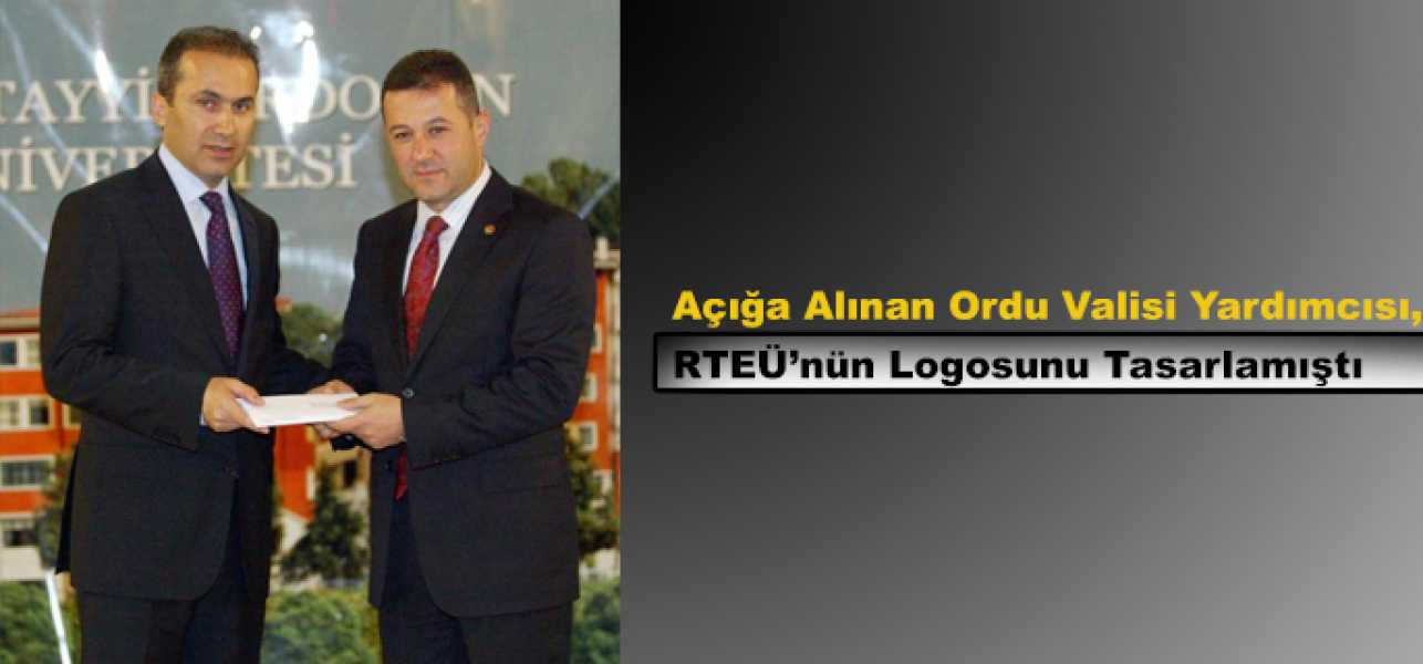 Açığa Alınan Ordu Vali Yardımcısı, Rteü'nün Logosunu Tasarlamıştı