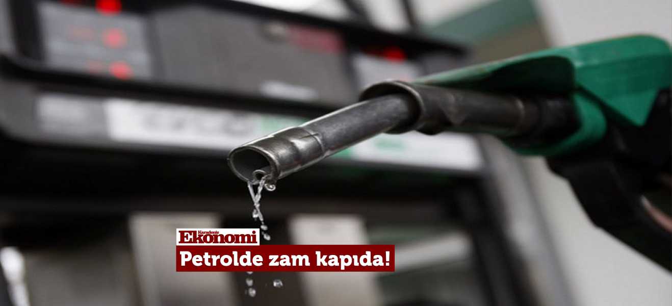 Petrolde zam kapıda