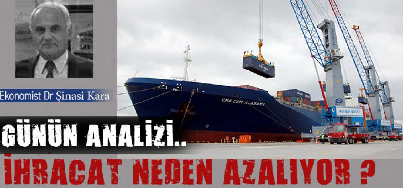 ​İHRACAT NEDEN AZALIYOR