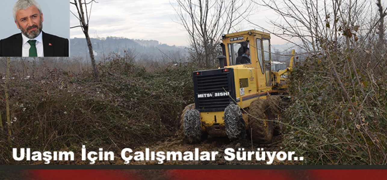 ULAŞIM İÇİN ÇALIŞMALAR SÜRÜYOR