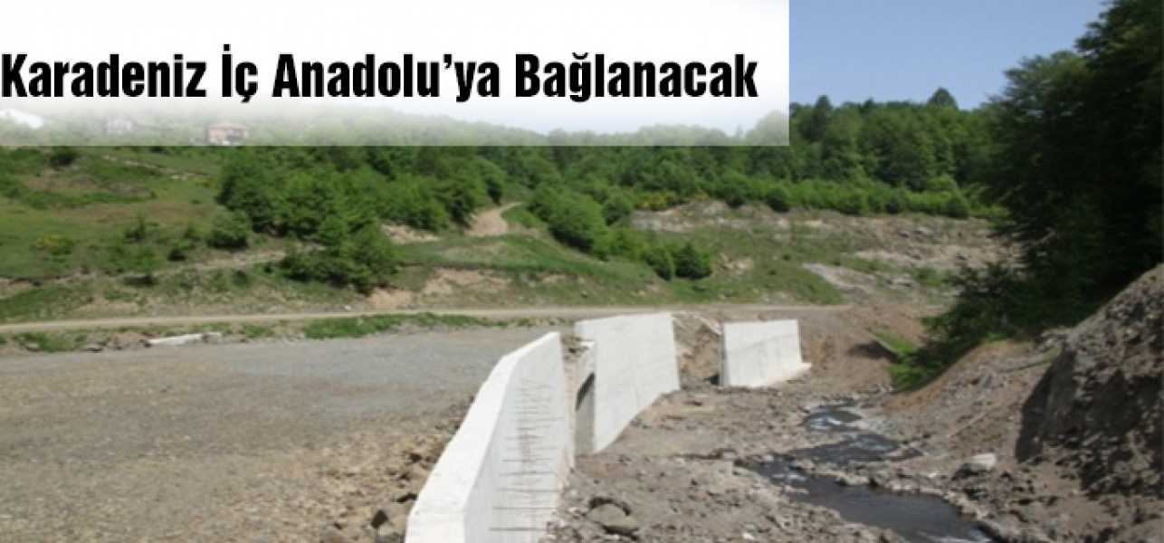 Karadeniz İç Anadolu'ya Bağlanacak