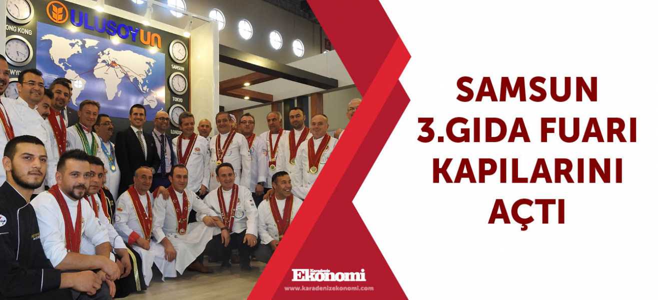 Samsun 3.Gıda Fuarı kapılarını açtı