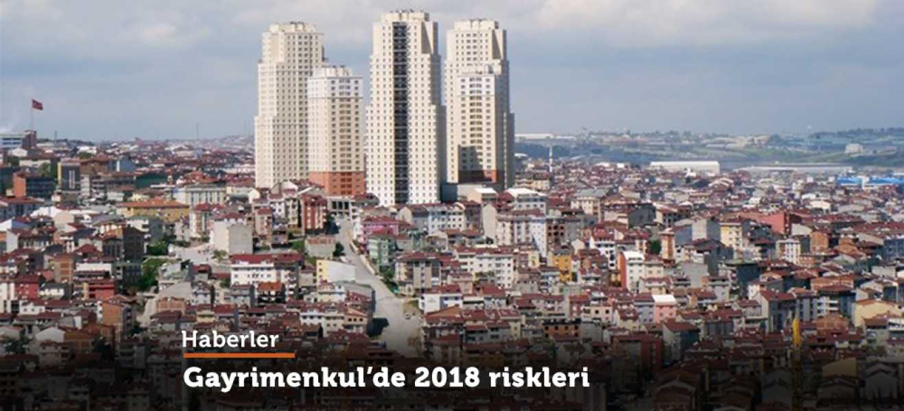 Gayrimenkulde 2018 riskleri