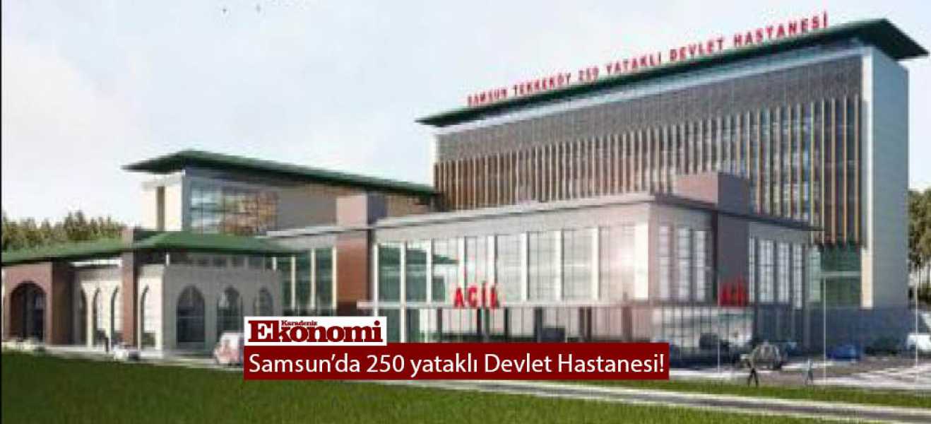 Samsun'da 250 yataklı Devlet Hastanesi!