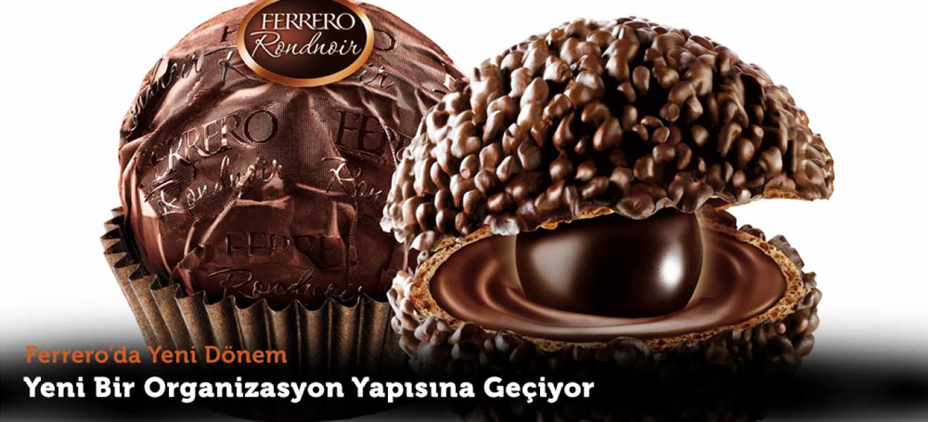 Ferrero Grubu, şirketin küresel konumunu güçlendirmek amacıyla yeni bir organizasyon yapısına geçti.