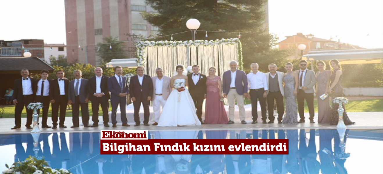 Bilgihan Fındık kızını evlendirdi