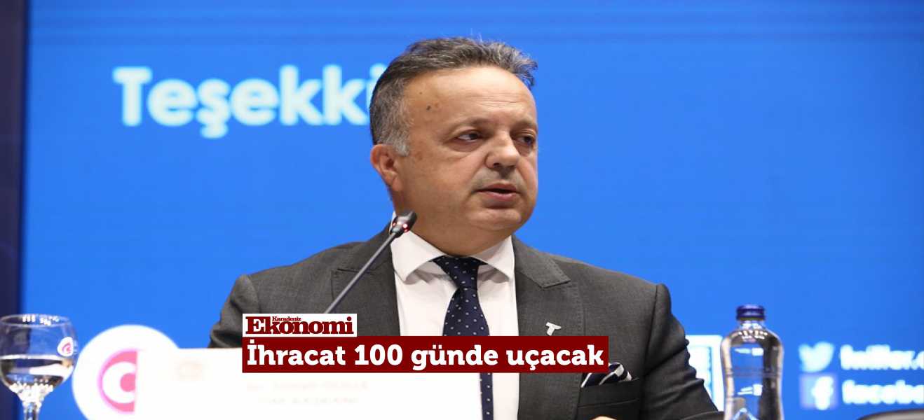 İhracat 100 günde uçacak