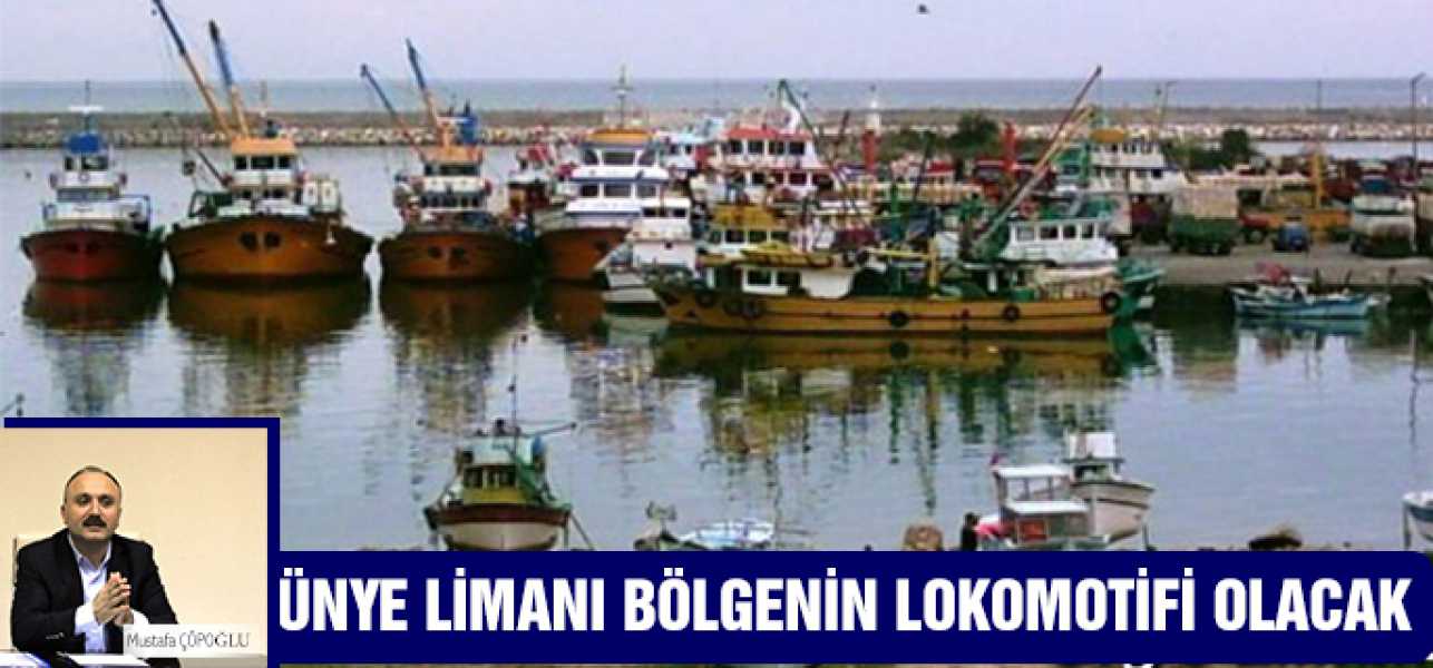 Ünye limanı bölgenin lokomotifi olacak