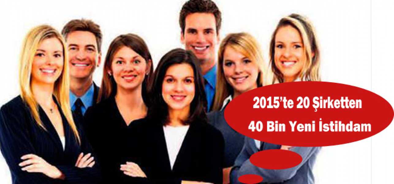 2015'te 20 şirketten 40 bin yeni istihdam