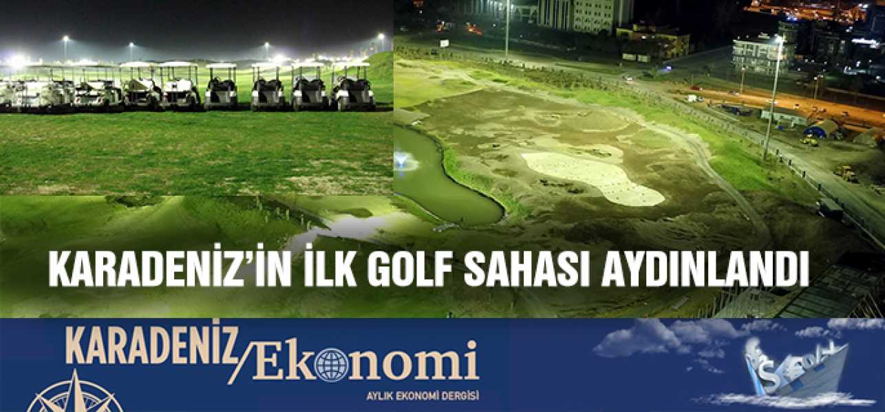 Karadenizin ilk golf sahasının aydınlatma sistemi bugün itibariyle devreye girdi. 