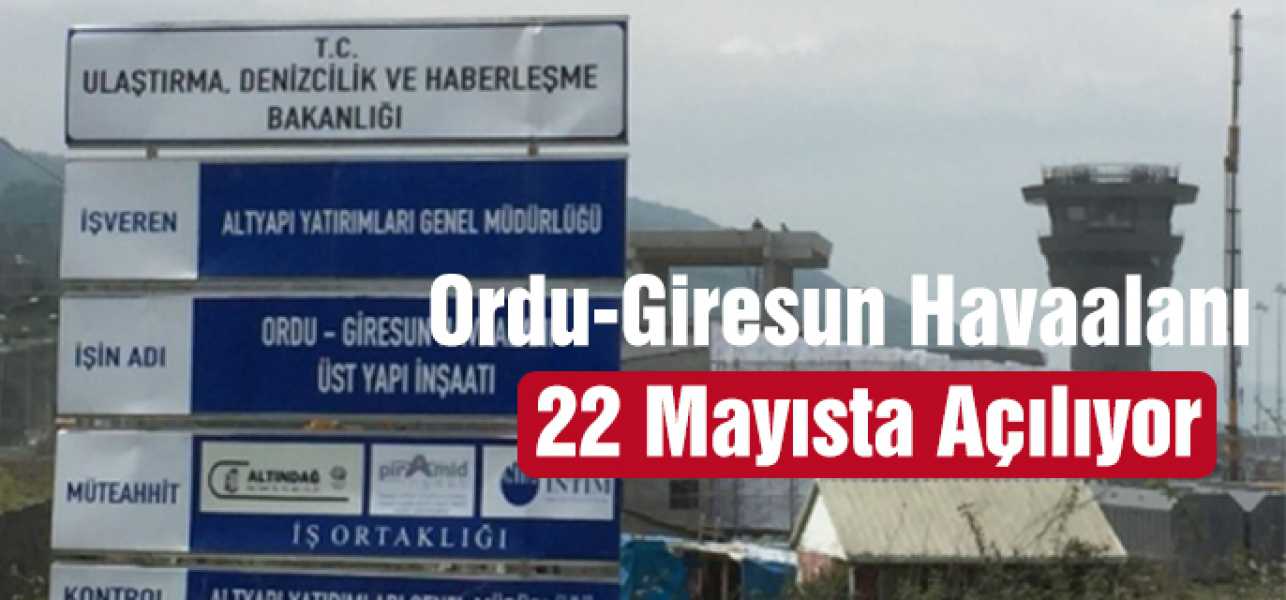 Ordu-Giresun Havaalimanı 22 Mayıs'ta Açılıyor