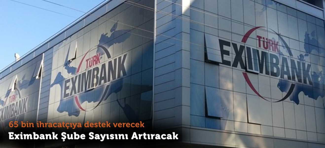 Eximbank şube sayısını artıracak