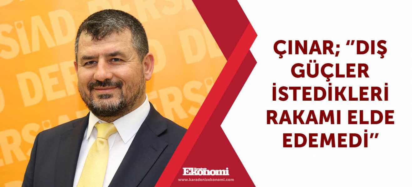 Çınar; ''Dış güçler istedikleri rakamı elde edemedi''