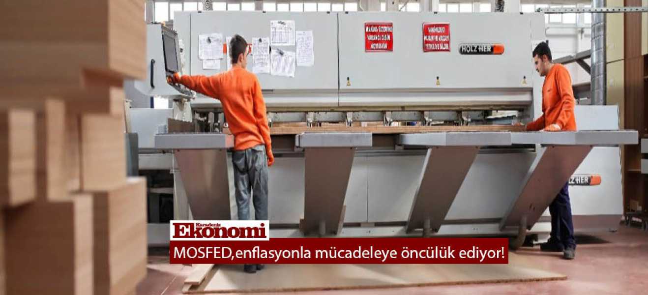 MOSFED,enflasyonla mücadeleye öncülük ediyor!