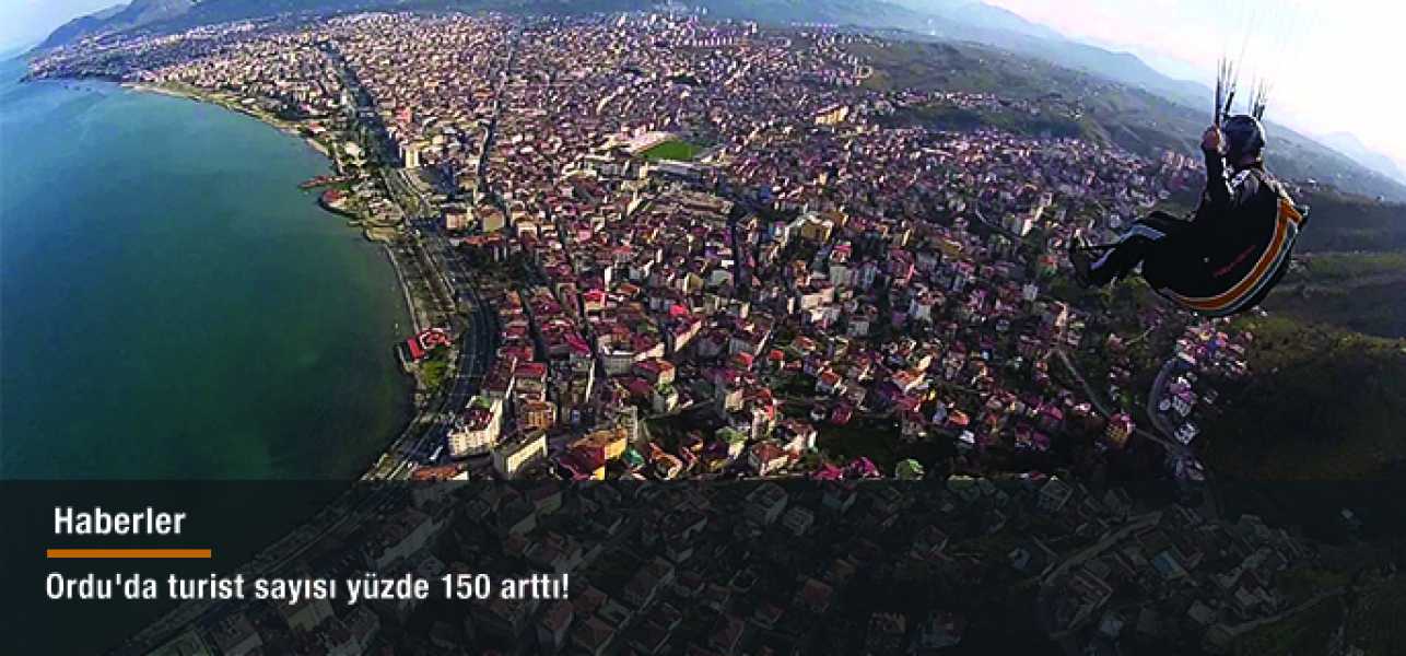 Ordu'da turist sayısı yüzde 150 arttı!  